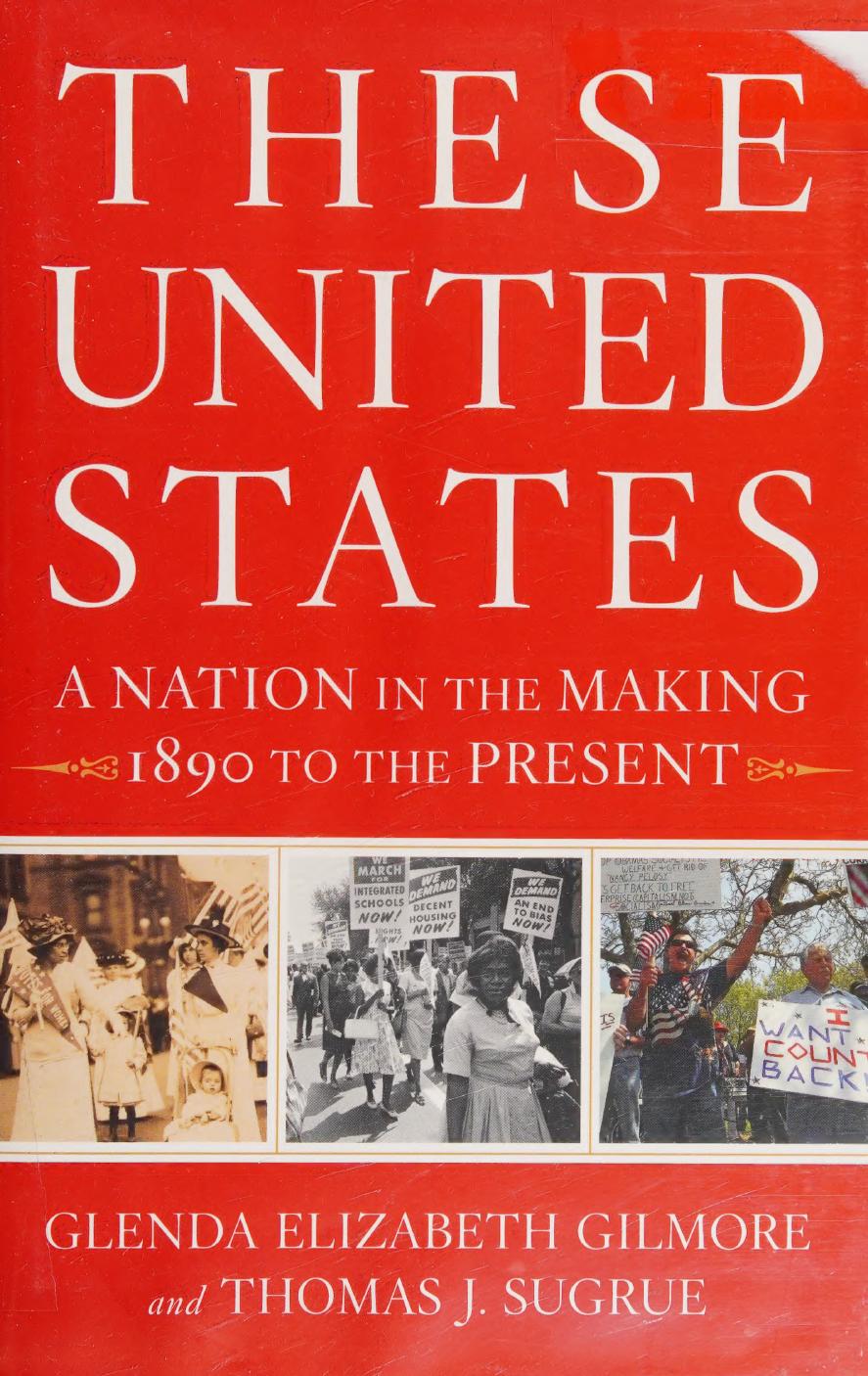 These United States: A Nation in the Making, 1890 to the Present by Glenda Elizabeth Gilmore Thomas J. Sugrue
