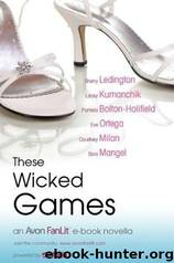 These Wicked Games by Pamela Bolton-Holifield Lacey Kumanchik Sherry Ledington Sara Mangel Courtney Milan;Eve Ortega