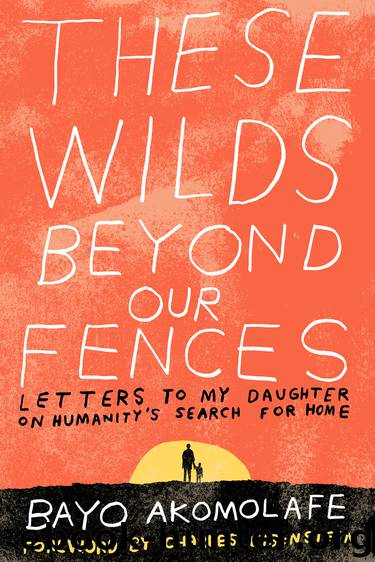 These Wilds Beyond Our Fences by Bayo Akomolafe