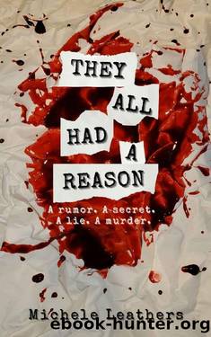 They All Had A Reason: A rumor. A secret. A lie. A murder. (They All Had A Reason. Book 1) by Michele Leathers
