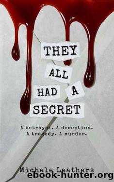 They All Had A Secret: A betrayal. A deception. A tragedy. A murder. (They All Had A Reason. Book 2) by Michele Leathers
