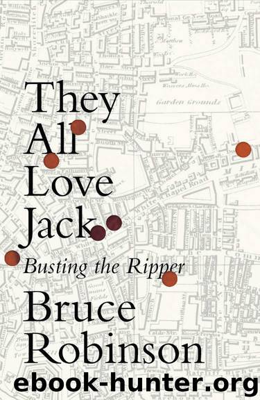 They All Love Jack: Busting the Ripper by Bruce Robinson