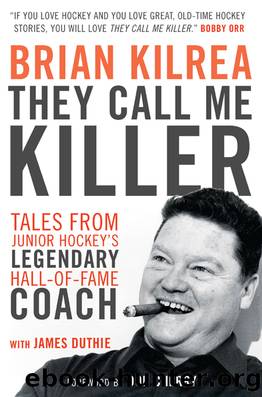They Call Me Killer by Brian Kilrea