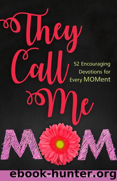 They Call me Mom by Michelle Medlock Adams