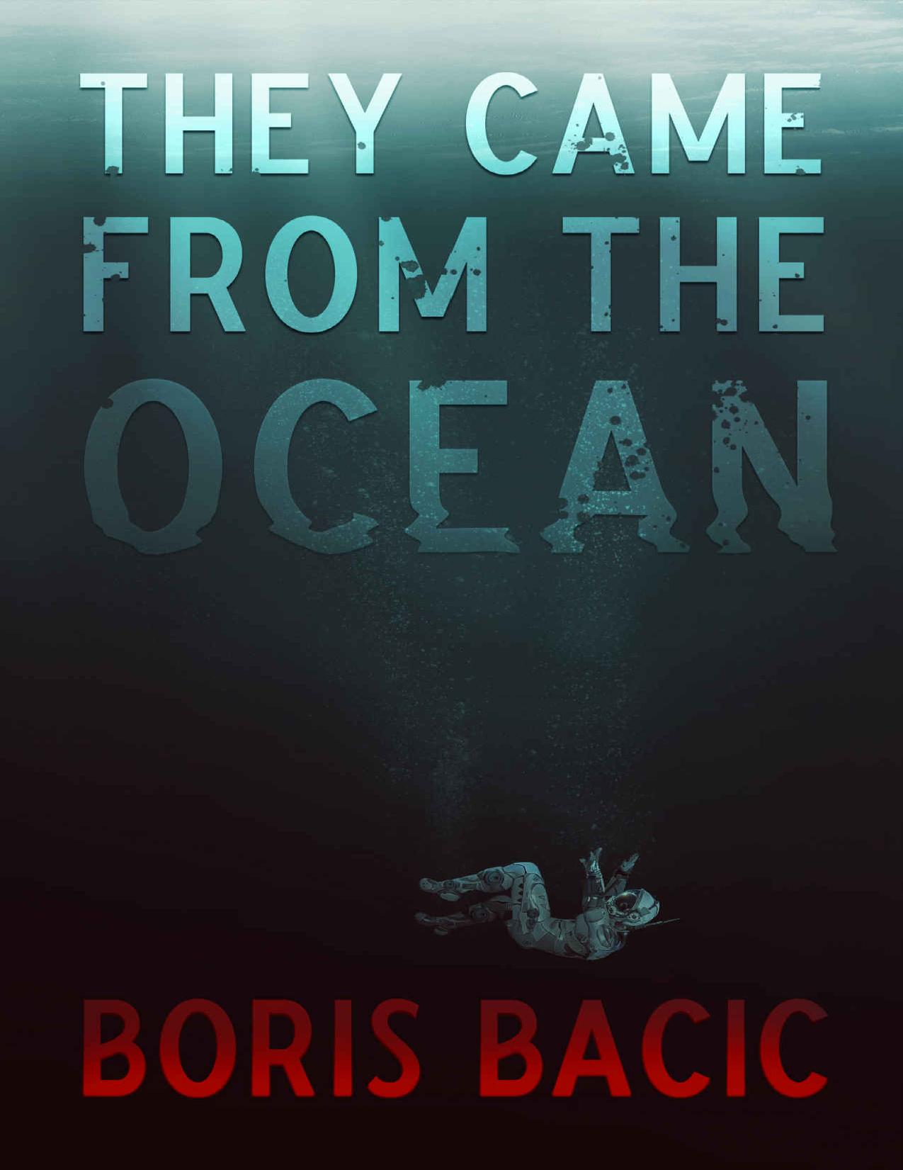 They Came From The Ocean (Creature Encounters Book 2) by Boris Bacic