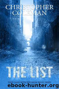 They Came With The Snow (Book 3): The List by Coleman Christopher