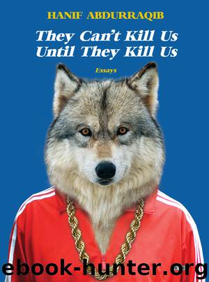 They Can't Kill Us Until They Kill Us by Hanif Abdurraqib