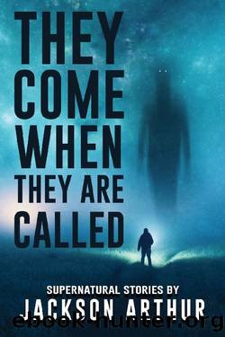 They Come When They Are Called: Supernatural Stories (Nightmare Fuel) by Jackson Arthur & Velox Books