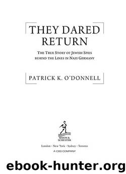 They Dared Return by Patrick K. O’Donnell
