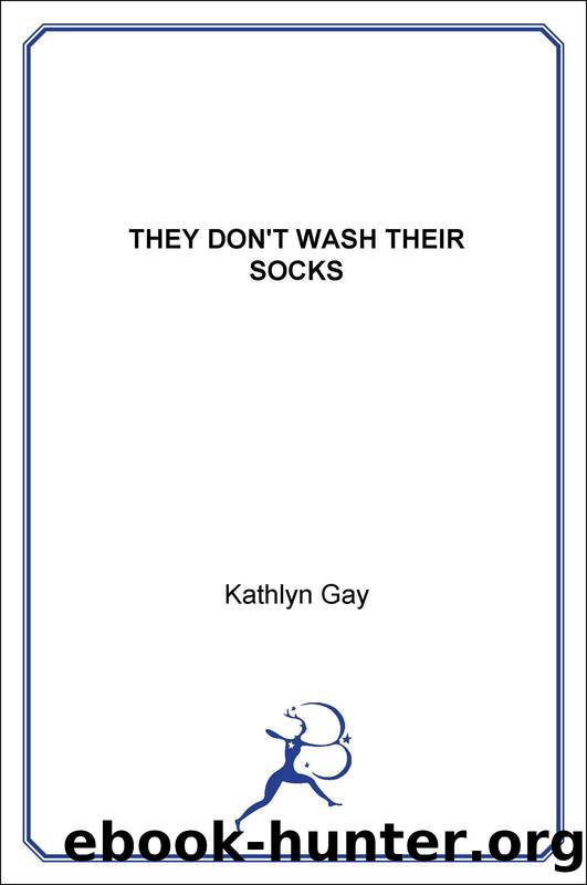 They Don't Wash Their Socks by Kathlyn Gay