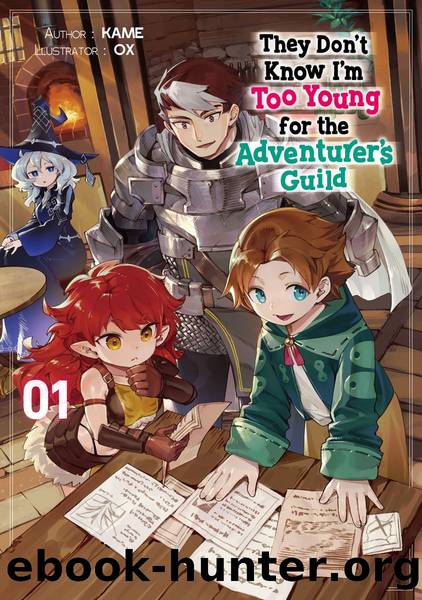 They Donât Know Iâm Too Young for the Adventurerâs Guild: Volume 1 [Complete] by KAME