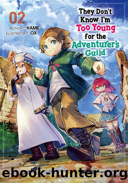 They Donât Know Iâm Too Young for the Adventurerâs Guild: Volume 2 [Parts 1 to 3] by KAME