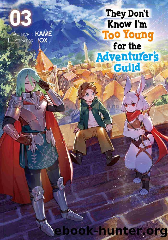 They Donât Know Iâm Too Young for the Adventurerâs Guild: Volume 3 by KAME