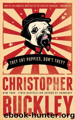 They Eat Puppies, Don't They by Christopher Buckley