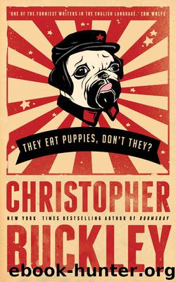 They Eat Puppies, Don't They? by Christopher Buckley
