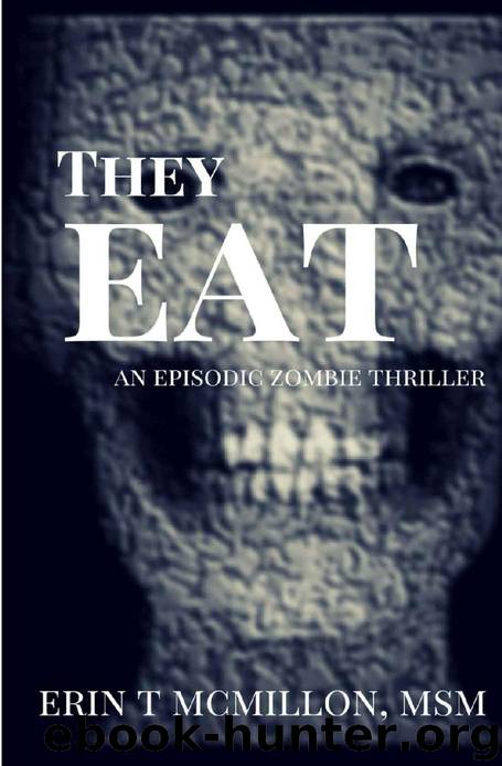 They Eat: An Episodic Zombie Thriller by McMillon Erin