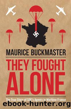 They Fought Alone by Maurice Buckmaster