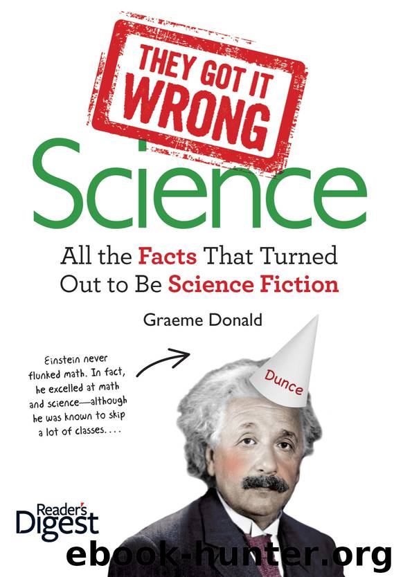 They Got It Wrong: Science: All the Facts That Turned Out to Be Science Fiction by Graeme Donald