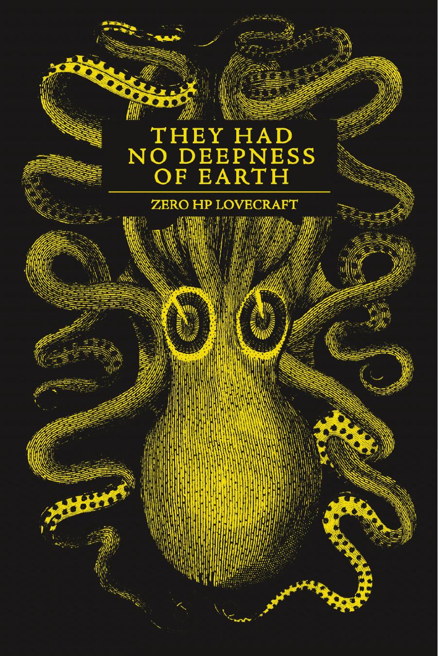 They Had No Deepness of Earth by Zero HP Lovecraft