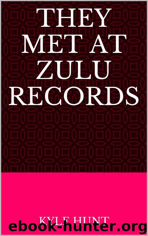 They Met at Zulu Records by Kyle Hunt