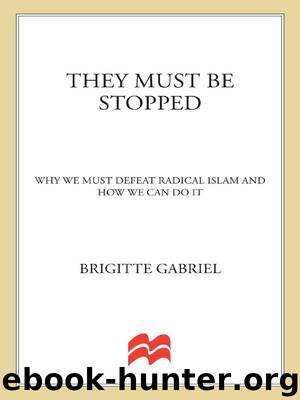 They Must Be Stopped: Why We Must Defeat Radical Islam and How We Can Do It by Gabriel Brigitte