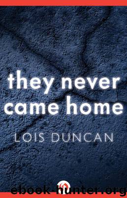 They Never Came Home by Lois Duncan