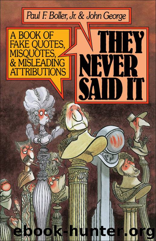 They Never Said It by Jr. Paul F. Boller; George John; & Jr. John George