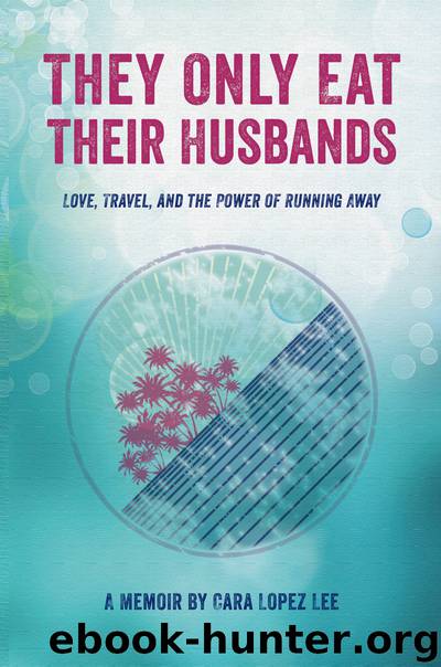 They Only Eat Their Husbands by Cara Lopez Lee