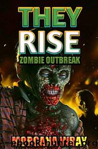 They Rise_Zombie Outbreak by Morgana Wray