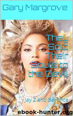 They Sold Their Souls to the Devil: Jay Z and Beyonce by Gary Margrove