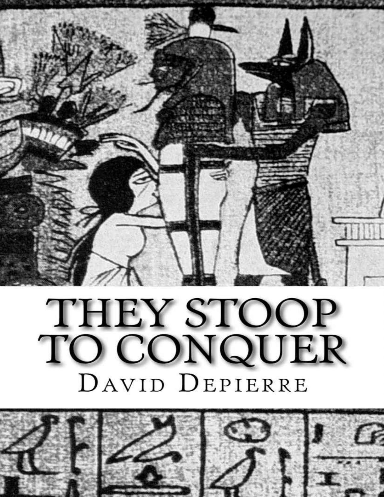 They Stoop to Conquer: A Brief History of Oral Sex by David Depierre