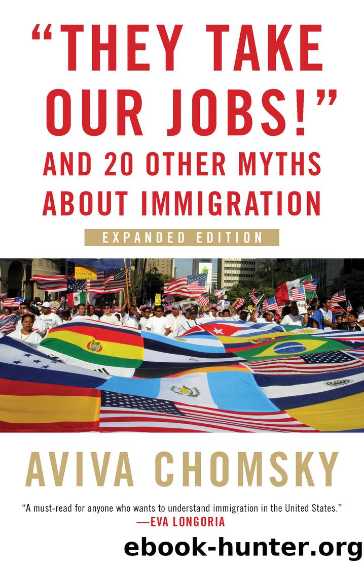 They Take Our Jobs! by Aviva Chomsky