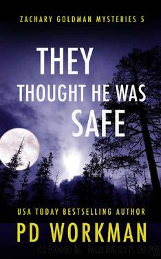 They Thought He was Safe (Zachary Goldman Mysteries Book 5) by P.D. Workman