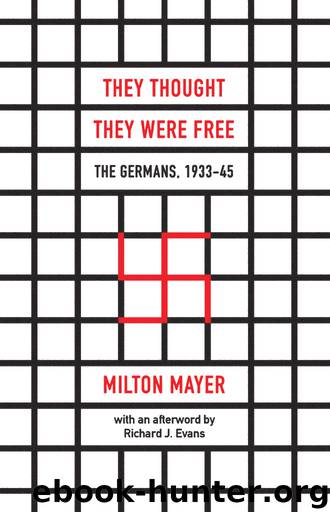 They Thought They Were Free: The Germans, 1933–45 by Milton Mayer