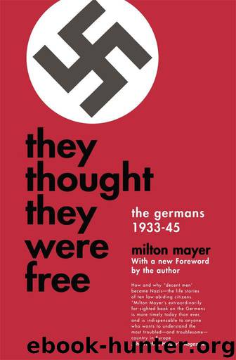 They Thought They Were Free: The Germans, 1933-45 by Mayer Milton