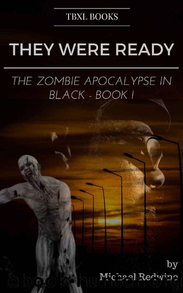They Were Ready: The Zombie Apocalypse in Black- Book 1 by Michael Redwine