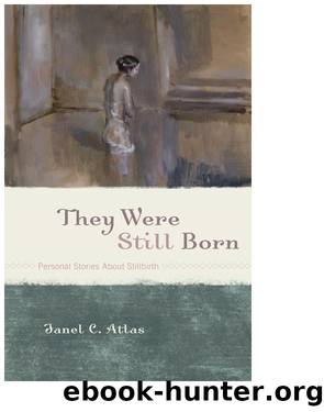 They Were Still Born by Janel C. Atlas