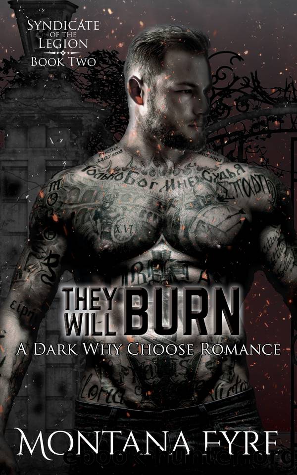 They Will Burn: A Dark Why Choose Romance (Syndicate of the Legion Book 2) by Montana Fyre