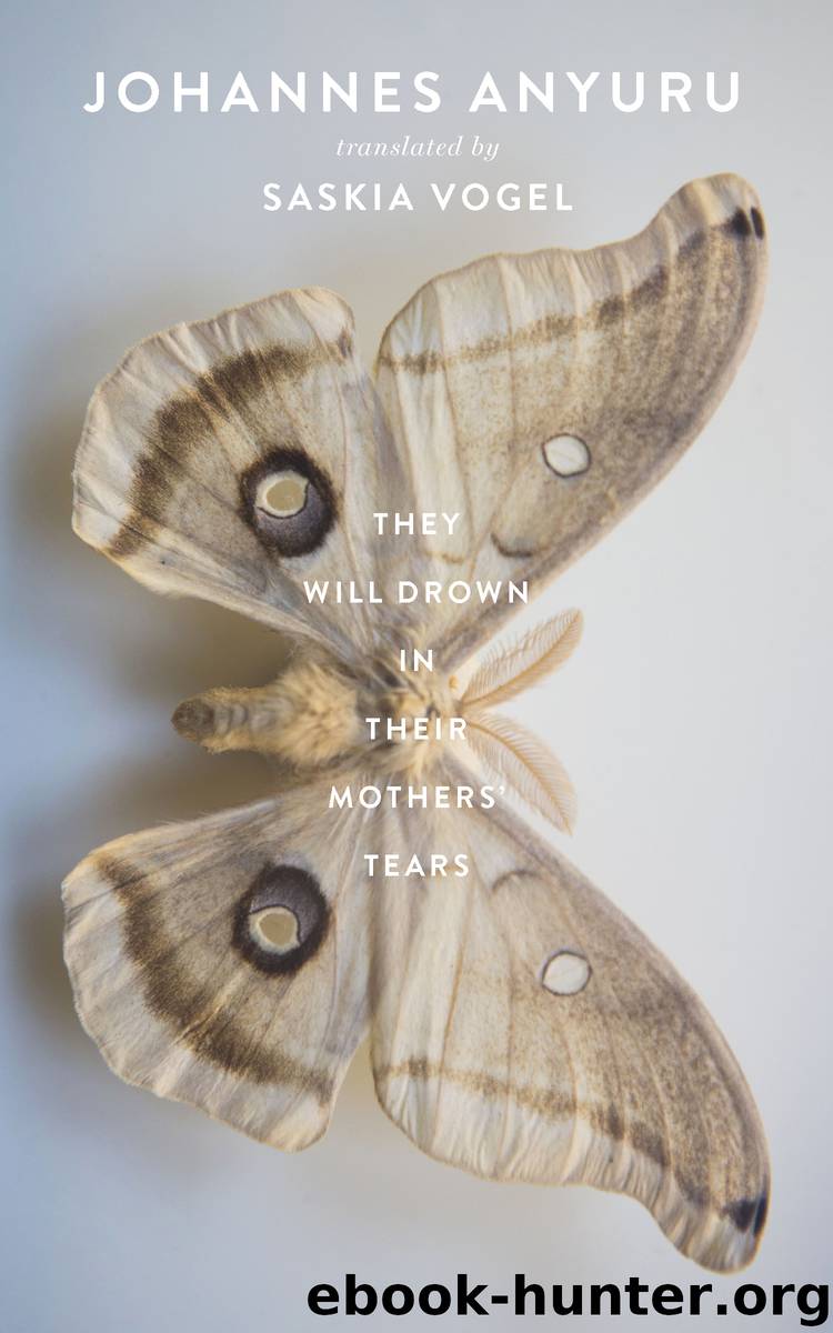 They Will Drown in Their Mothers' Tears by Johannes Anyuru