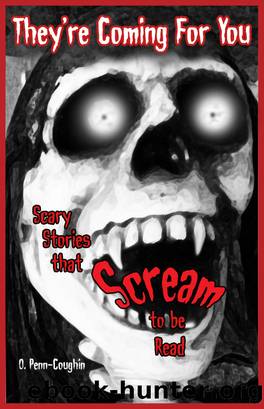 They're Coming For You by O. Penn-Coughin