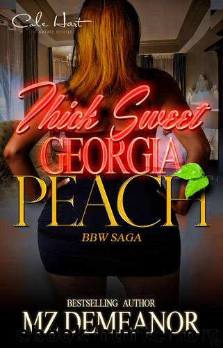 Thick Sweet Georgia Peach A BBW LOVE SAGA by Mz.Demeanor