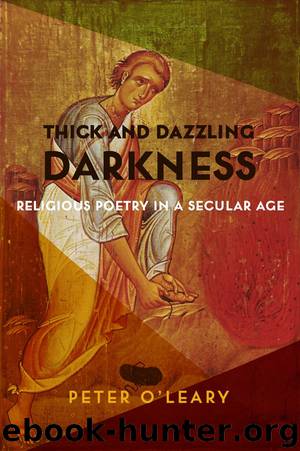 Thick and Dazzling Darkness: Religious Poetry in a Secular Age by Peter O'Leary