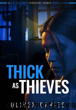 Thick as Thieves (A DCI Thatcher Yorkshire Crimes Book 11) by Oliver Davies