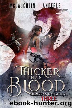 Thicker Than Blood (Dragonâs Daughter Book 3) by Kevin McLaughlin & Michael Anderle