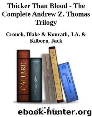 Thicker Than Blood - The Complete Andrew Z. Thomas Trilogy by Crouch Blake & Konrath J.A. & Kilborn Jack