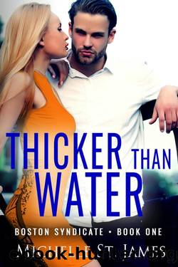 Thicker Than Water (Boston Syndicate Book 1) by Michelle St. James