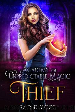 Thief (Academy of Unpredictable Magic Book 3) by Sadie Moss