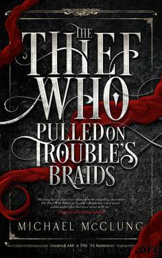 Thief Who Pulled on Trouble's Braids by Michael McClung