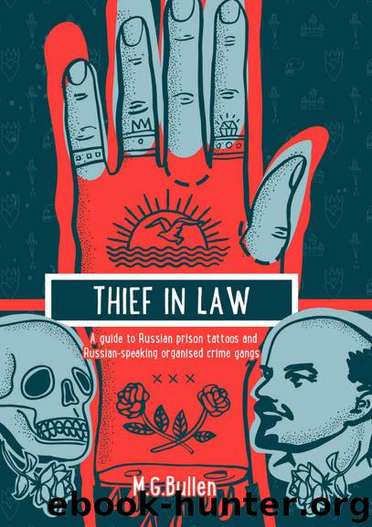 Thief in Law: A guide to Russian prison tattoos and Russian-speaking organised crime gangs by Bullen M.G