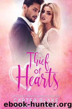 Thief of Hearts_A Rogue Billionaire Fake Fiance Romance by Carter Blake & Aiden Forbes